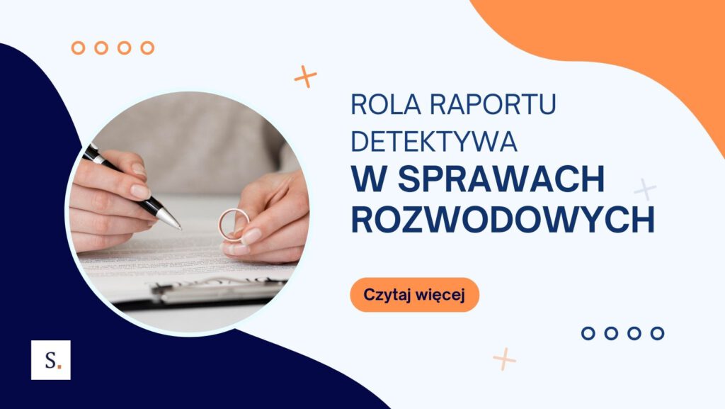 rola raportu detektywa w sprawach rozwodowych
