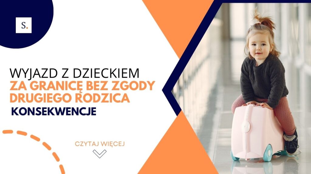 Wyjazd z dzieckiem za granicę bez zgody drugiego z rodziców
