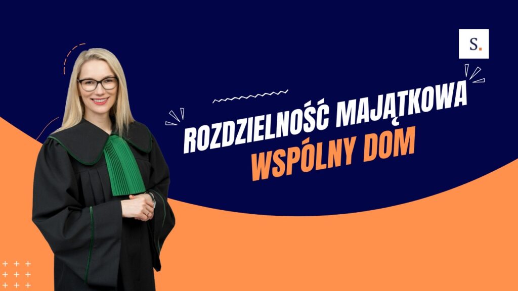 rozdzielność majątkowa a wspólny dom