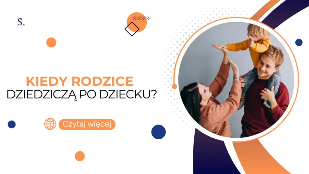 Kiedy rodzice dziedziczą po dziecku