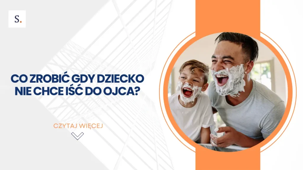 Co zrobić gdy dziecko nie chce iść do ojca