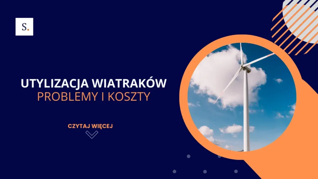 Utylizacja wiatraków - problemy i koszty
