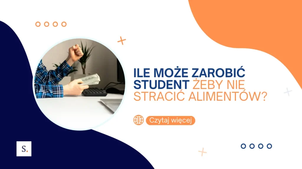 Ile może zarobić student, żeby nie stracić alimentów