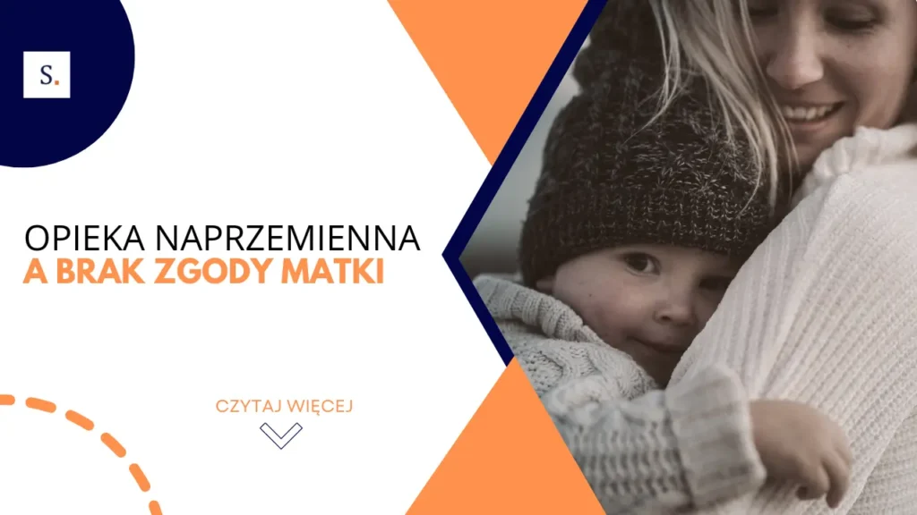 Opieka naprzemienna a brak zgody matki